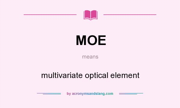 What does MOE mean? It stands for multivariate optical element