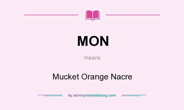 What does MON mean? It stands for Mucket Orange Nacre