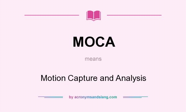 What does MOCA mean? It stands for Motion Capture and Analysis