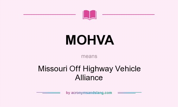 What does MOHVA mean? It stands for Missouri Off Highway Vehicle Alliance