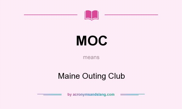 What does MOC mean? It stands for Maine Outing Club