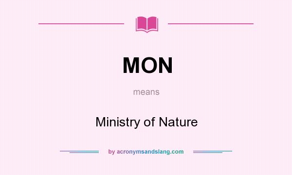 What does MON mean? It stands for Ministry of Nature