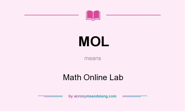 What does MOL mean? It stands for Math Online Lab