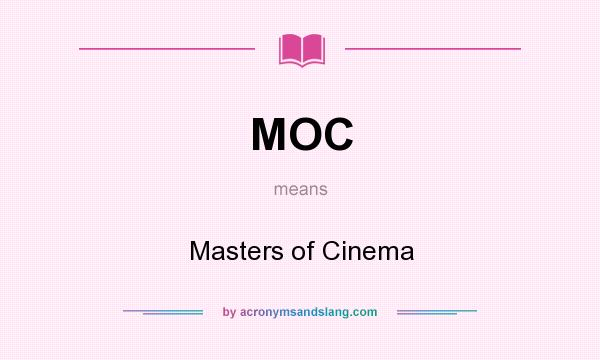 What does MOC mean? It stands for Masters of Cinema