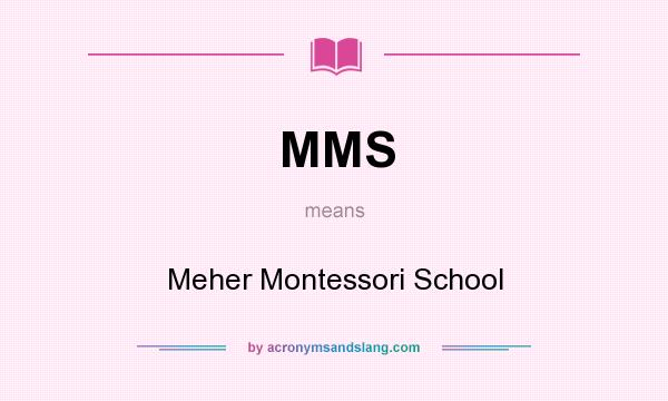 What does MMS mean? It stands for Meher Montessori School