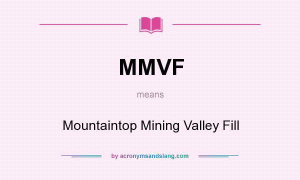 What does MMVF mean? It stands for Mountaintop Mining Valley Fill