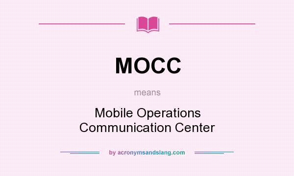 What does MOCC mean? It stands for Mobile Operations Communication Center
