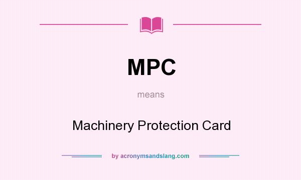 What does MPC mean? It stands for Machinery Protection Card