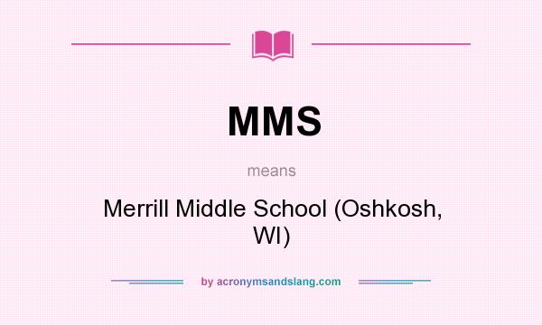 What does MMS mean? It stands for Merrill Middle School (Oshkosh, WI)