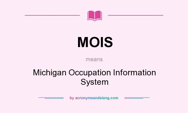 What does MOIS mean? It stands for Michigan Occupation Information System