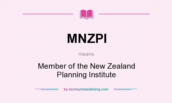 What does MNZPI mean? It stands for Member of the New Zealand Planning Institute