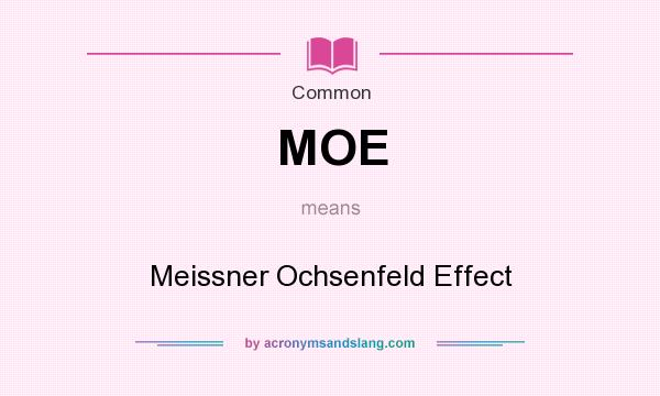 What does MOE mean? It stands for Meissner Ochsenfeld Effect
