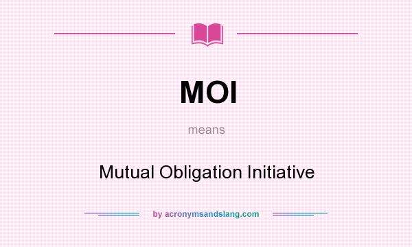 What does MOI mean? It stands for Mutual Obligation Initiative