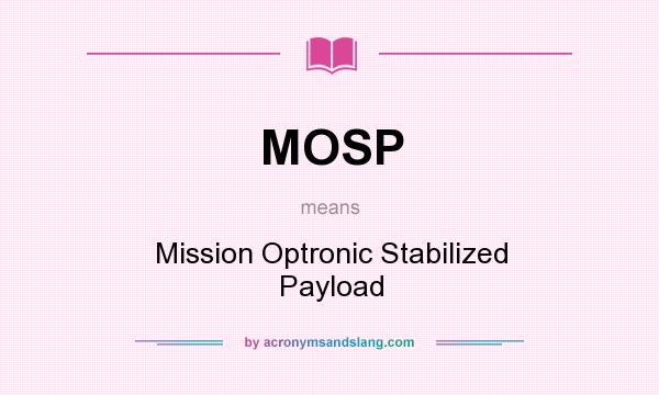 What does MOSP mean? It stands for Mission Optronic Stabilized Payload
