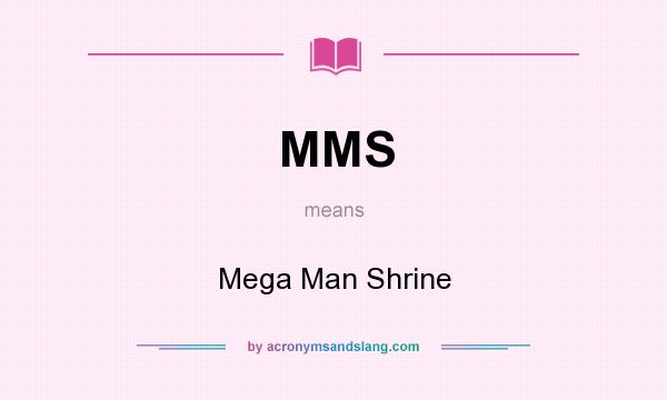 What does MMS mean? It stands for Mega Man Shrine