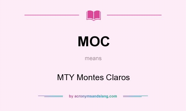 What does MOC mean? It stands for MTY Montes Claros