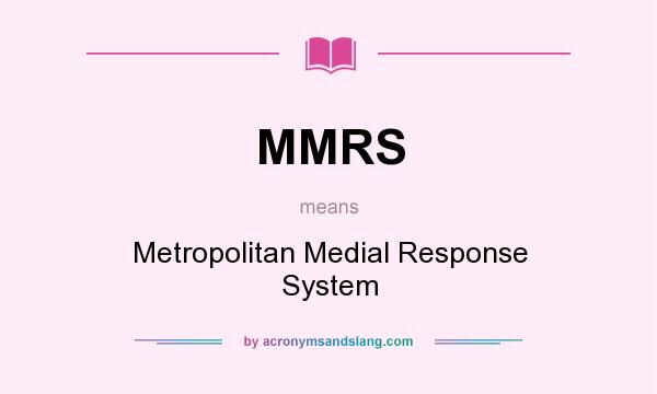 What does MMRS mean? It stands for Metropolitan Medial Response System