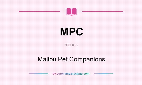 What does MPC mean? It stands for Malibu Pet Companions