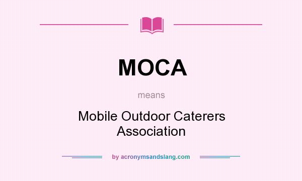What does MOCA mean? It stands for Mobile Outdoor Caterers Association