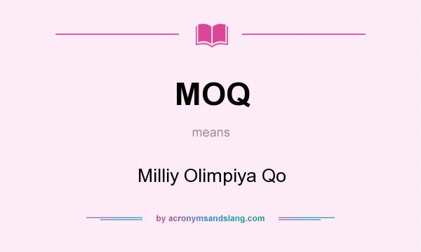 What does MOQ mean? It stands for Milliy Olimpiya Qo