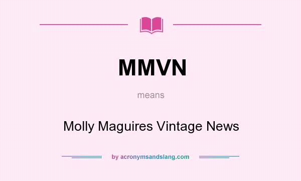 What does MMVN mean? It stands for Molly Maguires Vintage News