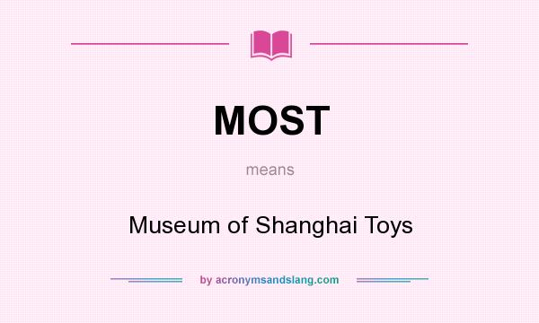 What does MOST mean? It stands for Museum of Shanghai Toys