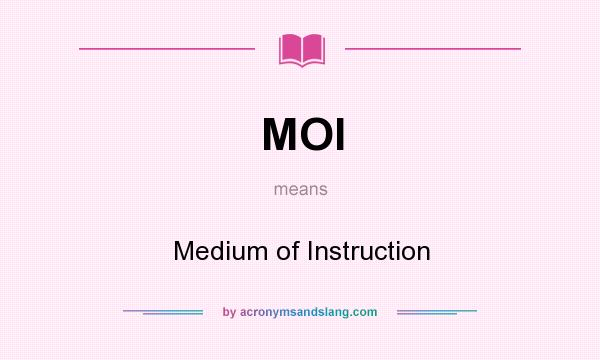 What does MOI mean? It stands for Medium of Instruction