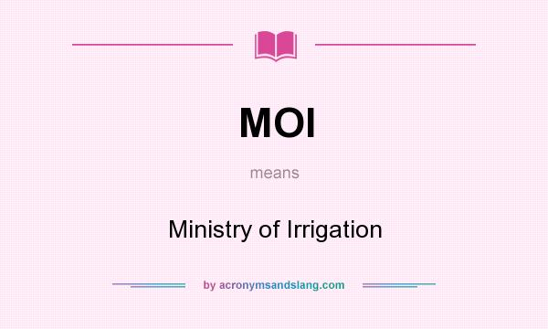 What does MOI mean? It stands for Ministry of Irrigation