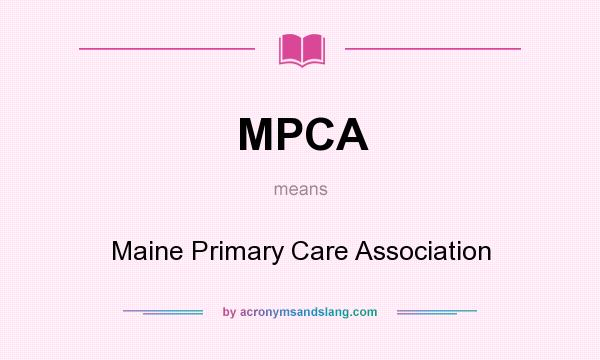 What does MPCA mean? It stands for Maine Primary Care Association