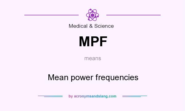 What does MPF mean? It stands for Mean power frequencies
