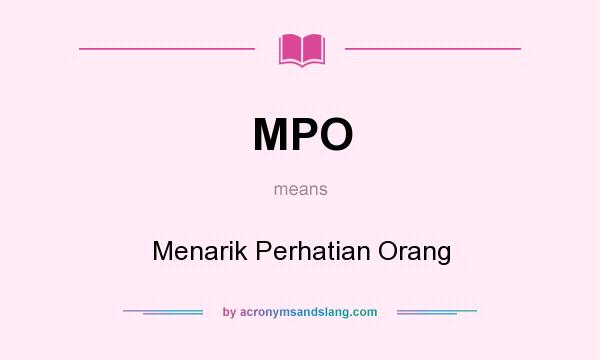 What does MPO mean? It stands for Menarik Perhatian Orang