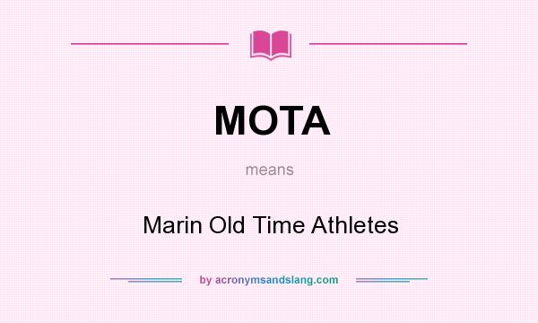 What does MOTA mean? It stands for Marin Old Time Athletes