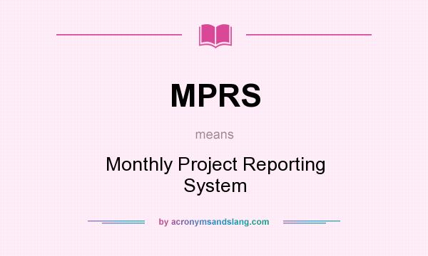 What does MPRS mean? It stands for Monthly Project Reporting System