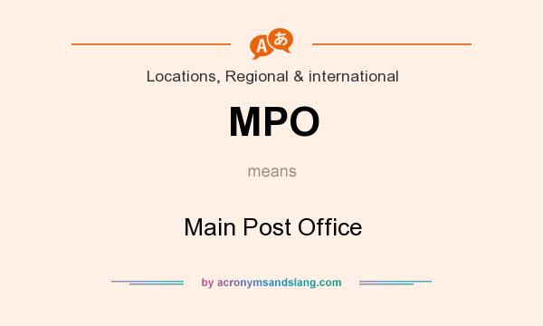 What does MPO mean? It stands for Main Post Office