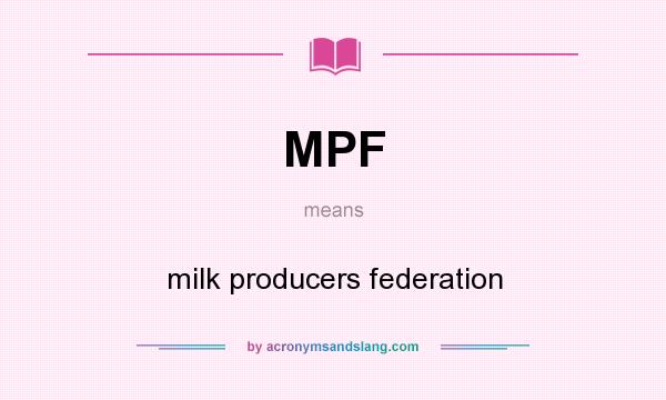 What does MPF mean? It stands for milk producers federation