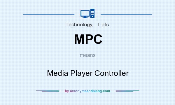 What does MPC mean? It stands for Media Player Controller