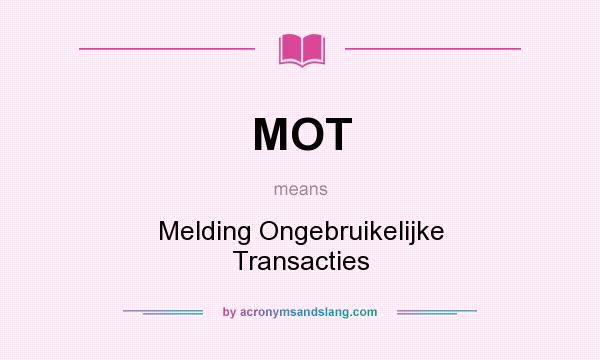 What does MOT mean? It stands for Melding Ongebruikelijke Transacties