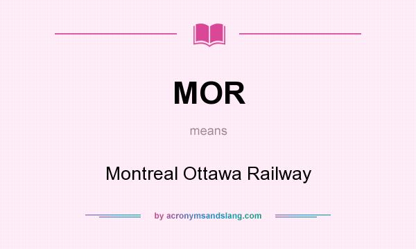 What does MOR mean? It stands for Montreal Ottawa Railway