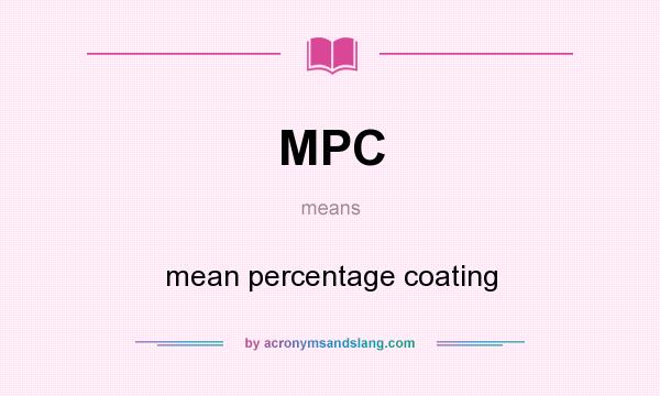 What does MPC mean? It stands for mean percentage coating