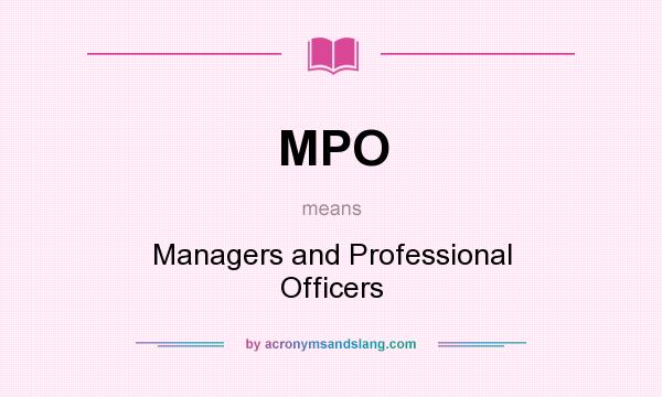What does MPO mean? It stands for Managers and Professional Officers