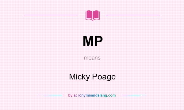 What does MP mean? It stands for Micky Poage