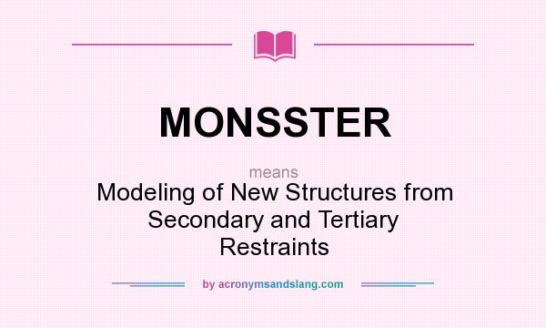 What does MONSSTER mean? It stands for Modeling of New Structures from Secondary and Tertiary Restraints