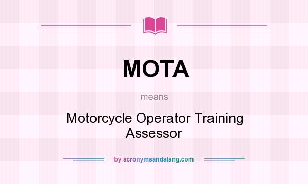 What does MOTA mean? It stands for Motorcycle Operator Training Assessor