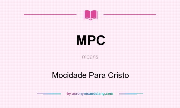 What does MPC mean? It stands for Mocidade Para Cristo