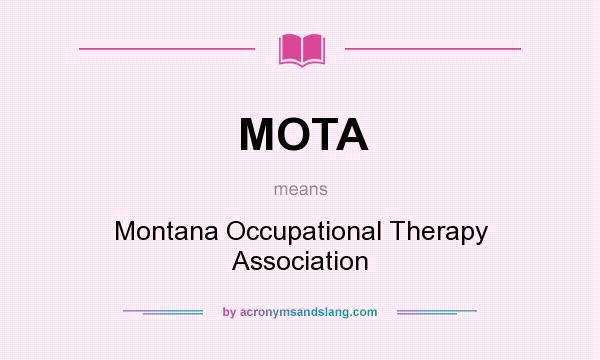 What does MOTA mean? It stands for Montana Occupational Therapy Association