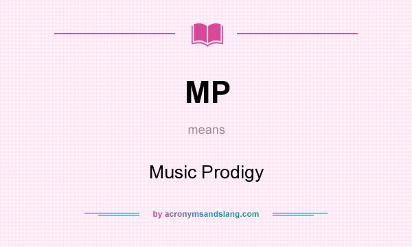 What does MP mean? It stands for Music Prodigy