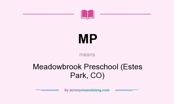 What does MP mean? It stands for Meadowbrook Preschool (Estes Park, CO)