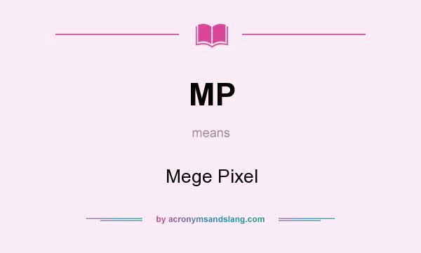 What does MP mean? It stands for Mege Pixel