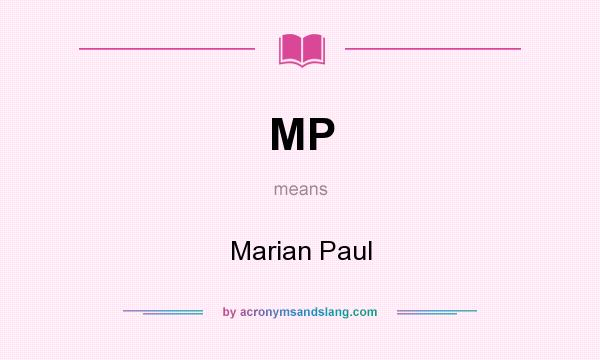 What does MP mean? It stands for Marian Paul