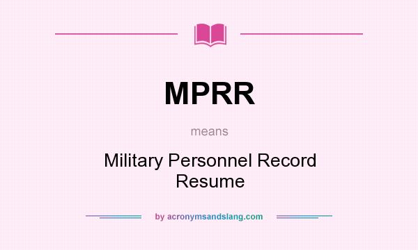 What does MPRR mean? It stands for Military Personnel Record Resume